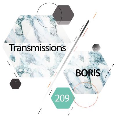 Transmissions 209 | Boris