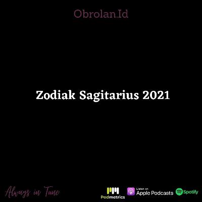 Zodiak Sagitarius 2021 | Obrolan.Id