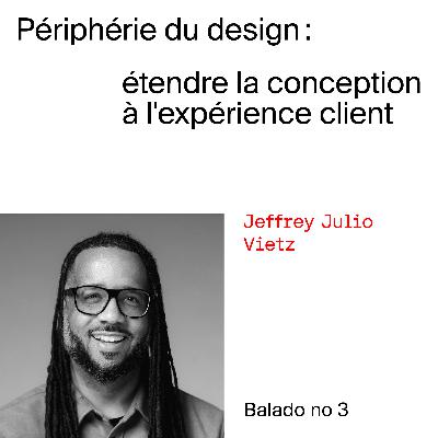 03 - Jeffrey Julio Vietz - Les designers et leurs collègues: construire une vision commune