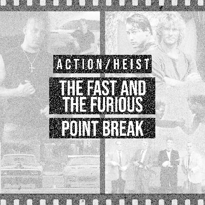 Action/Heist - The Fast and the Furious vs. Point Break