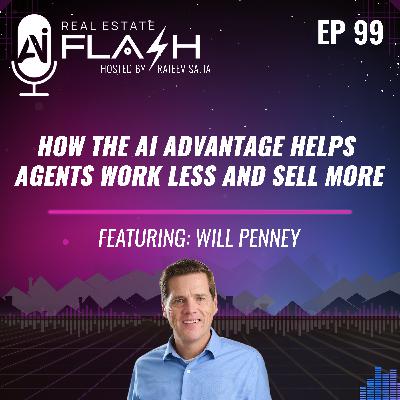 EP 099: How the AI Advantage Helps Agents Work Less and Sell More EP 099: How the AI Advantage Helps Agents Work Less and Sell More