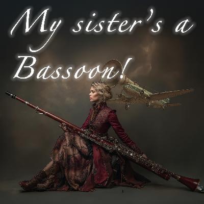 APG 686 – My Sister’s a Bassoon!