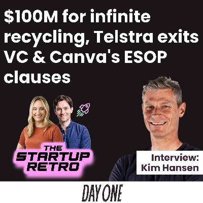 $100M for infinite recycling, Telstra exits VC & Canva's ESOP clauses $100M for infinite recycling, Telstra exits VC & Canva's ESOP clauses