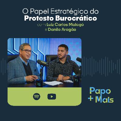 O Papel Estratégico do Protesto Burocrático com Luiz Carlos Malagó e Danilo Aragão | Papo Mais+ O Papel Estratégico do Protesto Burocrático com Luiz Carlos Malagó e Danilo Aragão | Papo Mais+