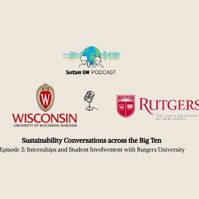 Sustainability Conversations across the Big Ten: Rutgers University Sustainability Conversations across the Big Ten: Rutgers University