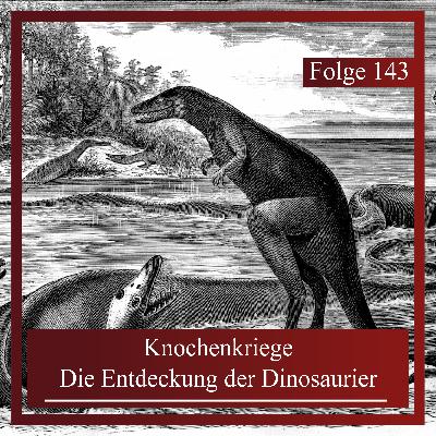 Knochenkriege. Die Entdeckung der Dinosaurier im 19. Jahrhundert