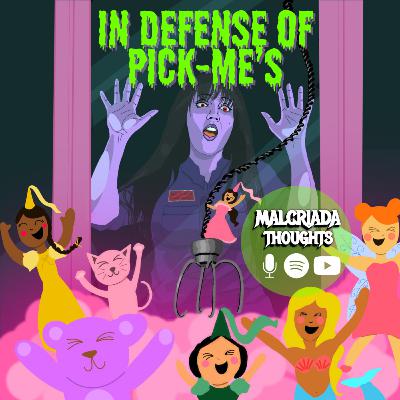 In Defense of Pick-Me's In Defense of Pick-Me's