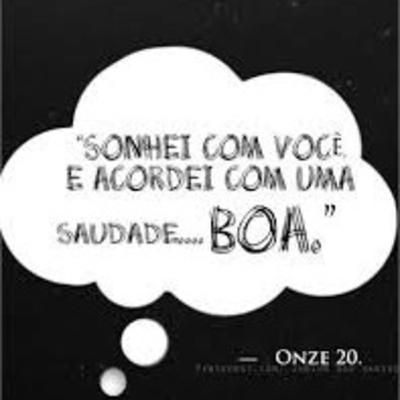 Sonhei com você e tava tão bom... Sonhei com você e tava tão bom...