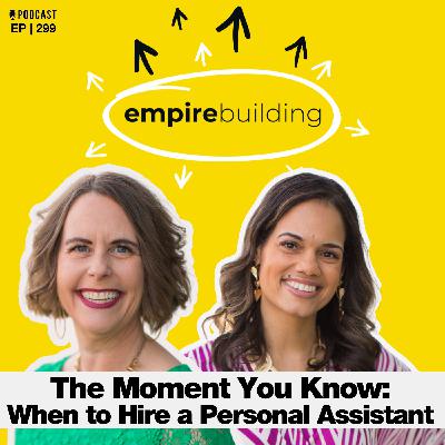 299. The Moment You Know: When to Hire a Personal Assistant