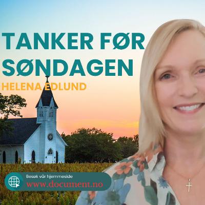 Helena Edlund: Tanker før søndagen #132