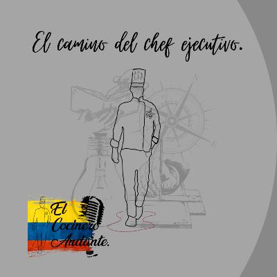 El camino del chef ejecutivo.