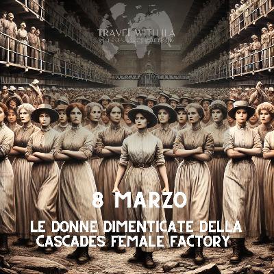 Le Donne Dimenticate della Cascades Female Factory, Hobart - Tasmania.