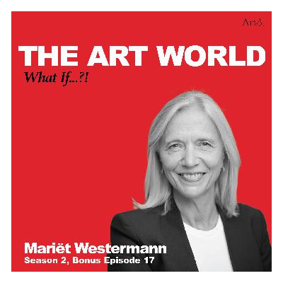 The Art World: What If...?! with Dr. Mariët Westermann The Art World: What If...?! with Dr. Mariët Westermann