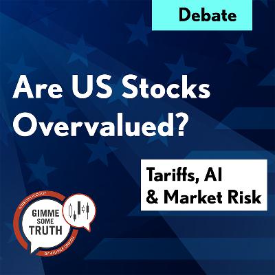 Are US Stocks Overvalued? Tariffs, AI, & Market Risk Debate