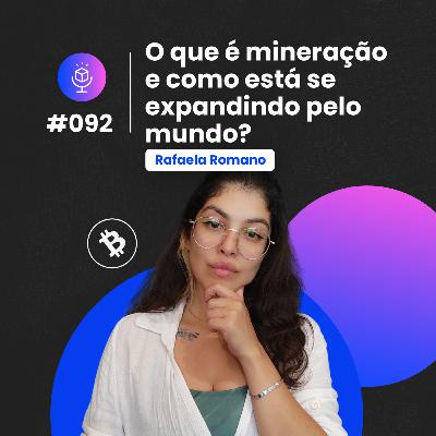 # 092 | O que é mineração e como está se expandindo pelo mundo?