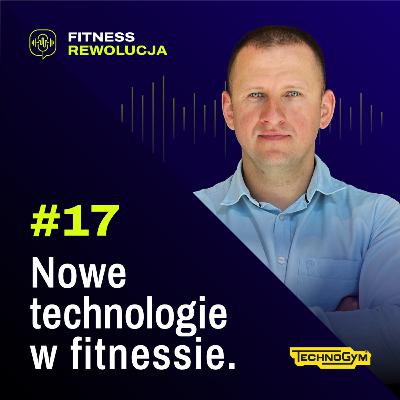 #17 Nowe technologie w fitnessie - Tomasz Syczyński