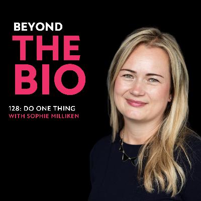 128: Do One Thing with Sophie Milliken