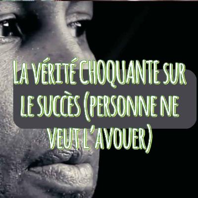 La vérité choquante sur le succès (personne ne veut te l'avouer) La vérité choquante sur le succès (personne ne veut te l'avouer)