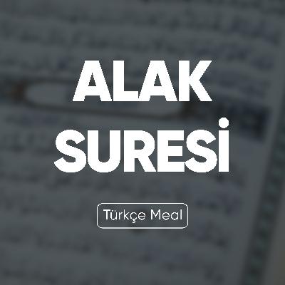 Alak Suresi | Kuran Dinle (Türkçe Meal)