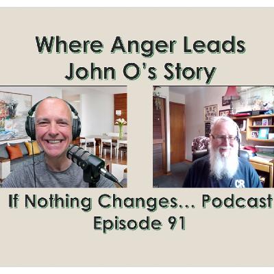 Where Anger Leads - John O's Story Where Anger Leads - John O's Story