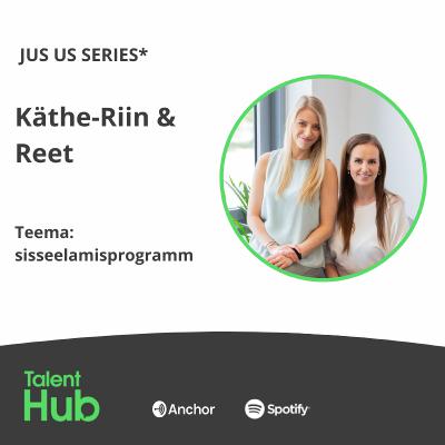 Just Us - Käthe-Riin & Reet: sisseelamisprogramm Just Us - Käthe-Riin & Reet: sisseelamisprogramm