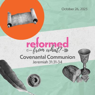 2025-10-26 | Covenantal Communion 2025-10-26 | Covenantal Communion
