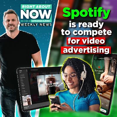 Weekly Business News for May 10 | Spotify is Ready to Compete for Video Advertising