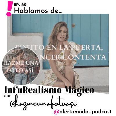 Ep. 40 - Influrealismo mágico, con Hazme una Foto Así