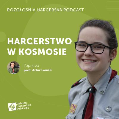 Czy na Księżycu może przydać się harcerstwo? | Rozgłośnia Harcerska Podcast