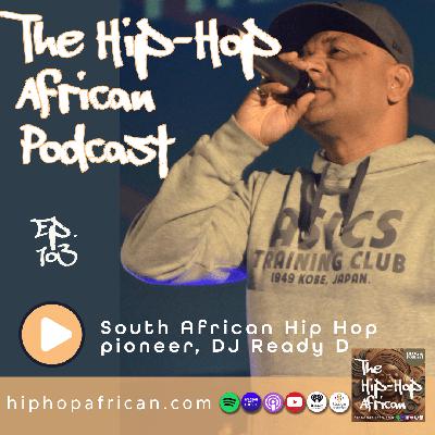 Ep. 103: Ready D on Four Decades of South African Hip Hop