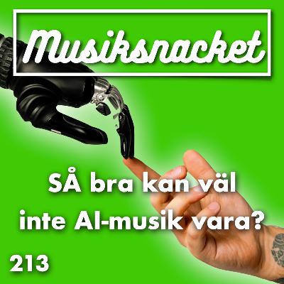 213. SÅ bra kan väl inte AI-musik vara? 213. SÅ bra kan väl inte AI-musik vara?
