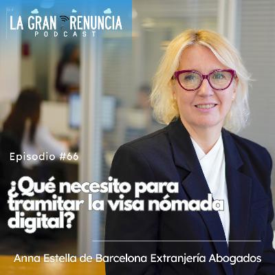 #66. ¿Qué necesito para tramitar la visa nomada digital? con Anna Estella de Barcelona Extranjería Abogados