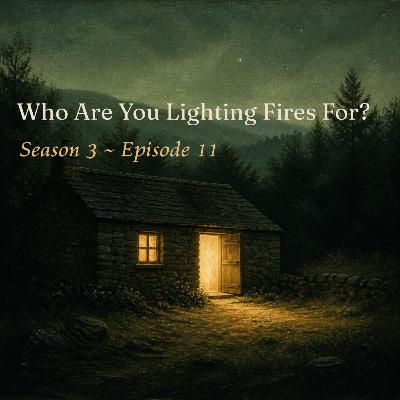 Who Are You Lighting Fires For? Who Are You Lighting Fires For?