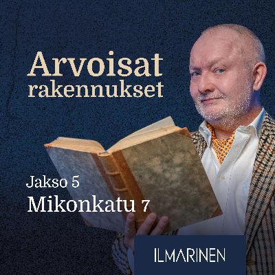 Minkälaista Helsingissä oli 100-vuotta sitten? | Tarinoita Helsingin arvorakennuksista, Mikonkatu 7