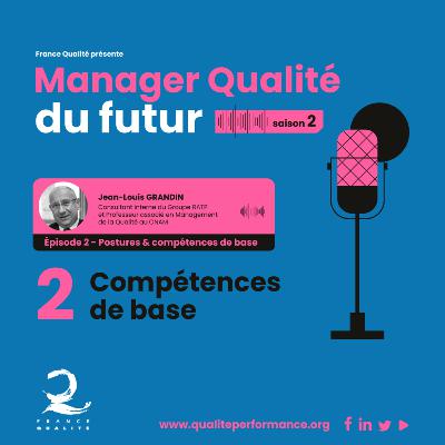 Manager Qualité du futur - Saison 2 - Ep. 2 : Postures, connaissances et compétences de base Manager Qualité du futur - Saison 2 - Ep. 2 : Postures, connaissances et compétences de base