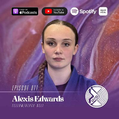 E011: Alexis Edwards - Yellow/Black Belt