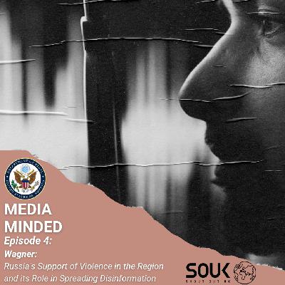 S4E4 - Wagner: Russia's Support of Violence in the Region and its Role in Spreading Disinformation