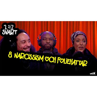 8. Narcissism och foliehattar 8. Narcissism och foliehattar
