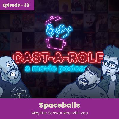 Episode 33 - Spaceballs, Review and Recast Episode 33 - Spaceballs, Review and Recast