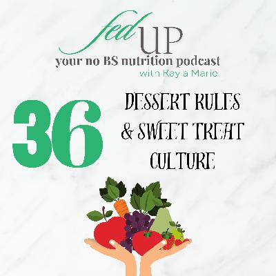 36: Dessert Rules & Sweet Treat Culture