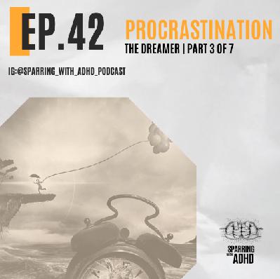 42. Procrastination Series - The Dreamer - Part 3 of 7