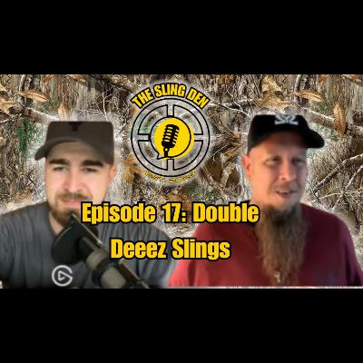 The Sling Den Slingshot Podcast Episode 17: Double Deeez Slings