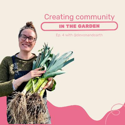 Creating community in the garden with @devon_dig_and_donate