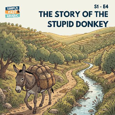 S1 - E4: The Story of the Stupid Donkey | قصة الحمار الغبي S1 - E4: The Story of the Stupid Donkey | قصة الحمار الغبي