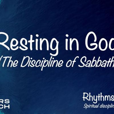Rhythms of Grace 3 - The Discipline of Sabbath