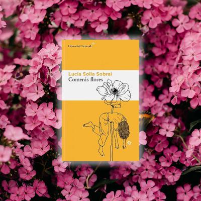 El ojo crítico - 'Comerás flores': juventud y desencanto de Lucía Solla Sobral