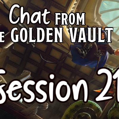 Chat from the Golden Vault Session 21
