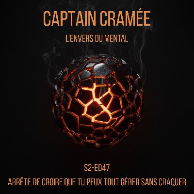 Arrête de croire que tu peux tout gérer sans craquer I S2-E047