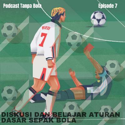 Episode 7 : Diskusi & Belajar Aturan Dasar Sepakbola