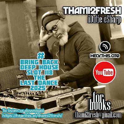 #Bring Back Deep House Slot 118 the last Dance 2025 #Bring Back Deep House Slot 118 the last Dance 2025